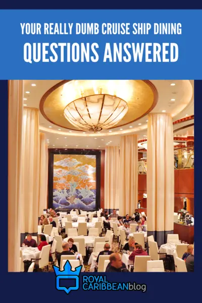 Your really dumb cruise ship dining questions answered
