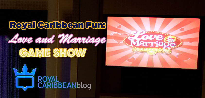 Royal Caribbean fun: Love and Marriage Game Show | Royal ...