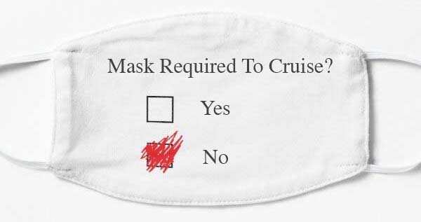 133430459_MaskRequiredToCruise.jpg.b1ae9ad3a69758ba4a5f5d10e91163f7.jpg