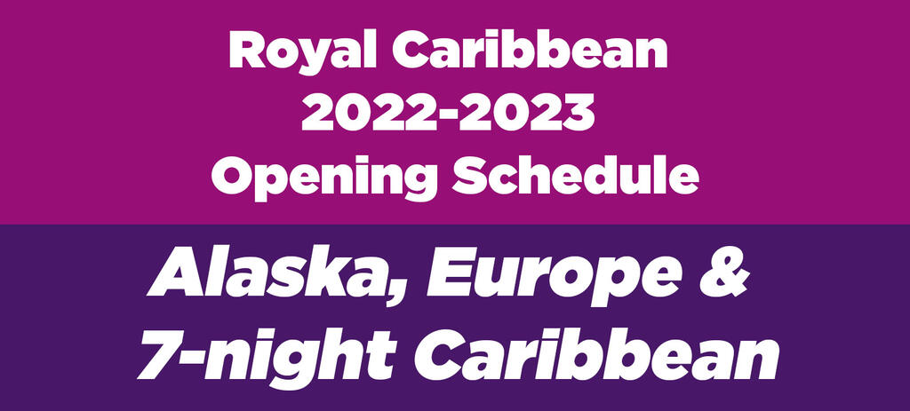 Royal Caribbean releases Spring 2022-2023 opening schedule | Royal