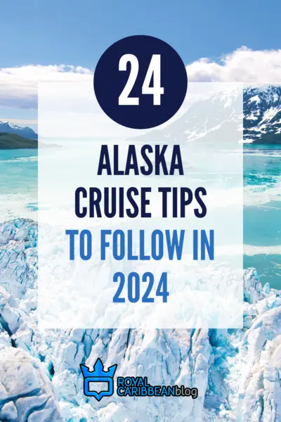 24 Alaska cruise tips to follow in 2024