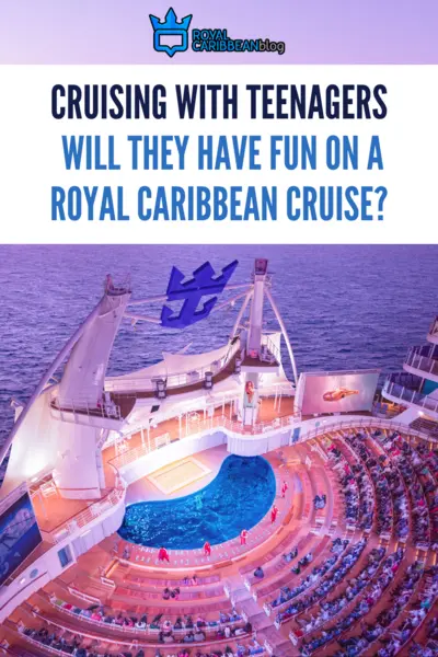 Cruising with teenagers will they have fun on a Royal Caribbean cruise