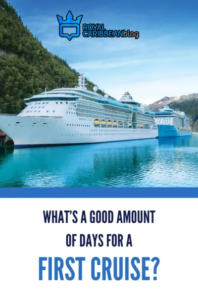 What’s a good amount of days for a first cruise?