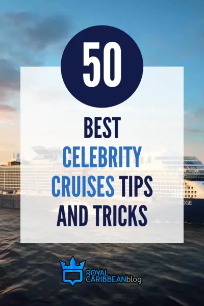 50 best Celebrity Cruises tips and tricks