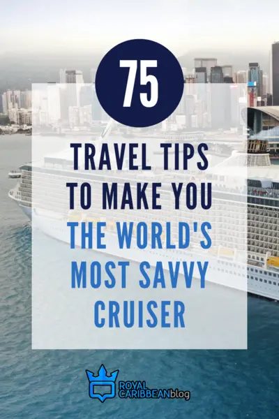 75 travel tips to make you the world's most savvy cruiser