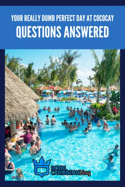 Your really dumb Perfect Day at CocoCay questions answered