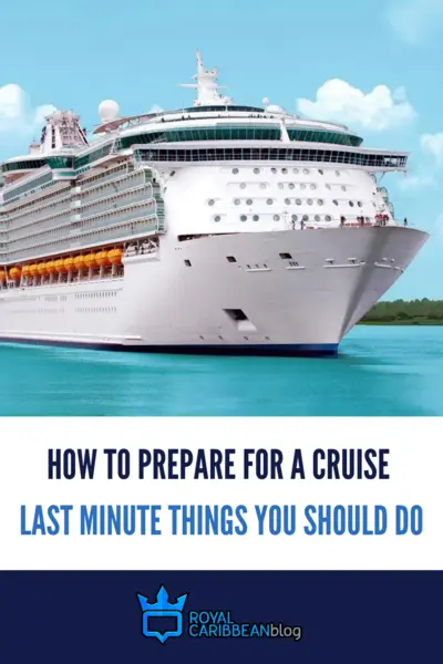 How to prepare for a cruise: last minute things you should do